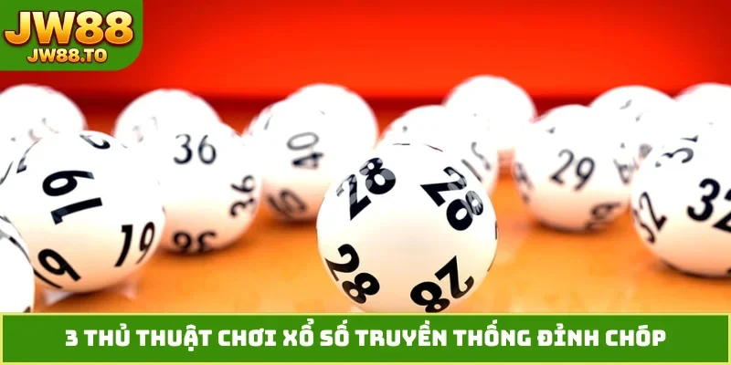 Xổ Số Truyền Thống - 3 Phương Pháp Dự Đoán Chuẩn Xác Nhất