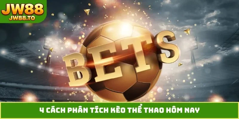 Kèo Thể Thao Hôm Nay - Tiết Lộ Cú Lội Ngược Dòng Cùng Bet Thủ