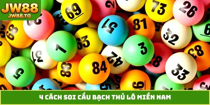 Soi Cầu Bạch Thủ Lô Miền Nam JW88 - Săn Số Chuẩn Xác