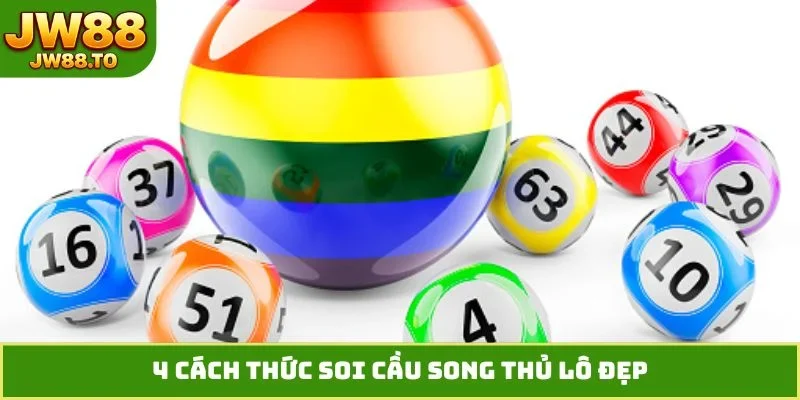 Song Thủ Lô Là Gì? Bí Kíp Chốt Số Bất Bại, Chơi Là Trúng