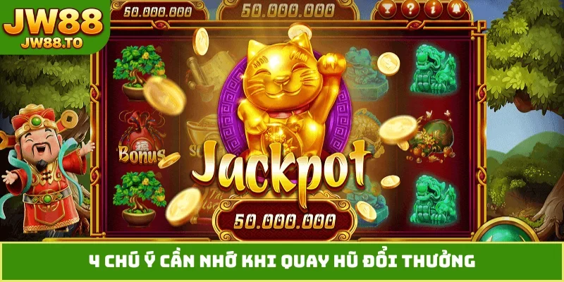 Quay Hũ Đổi Thưởng - 4 Quy Tắc Cần Nhớ Khi Đặt Cược