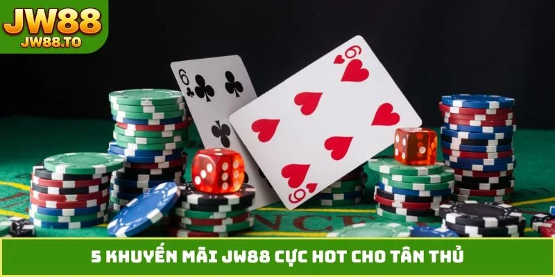Khuyến Mãi JW88 - Siêu Ưu Đãi Độc Quyền Cho Hội Viên Mới