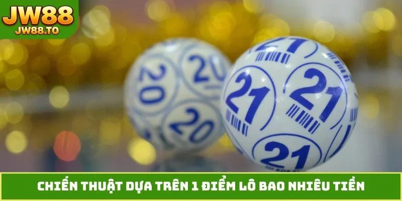 1 Điểm Lô Bao Nhiêu Tiền? Định Giá Chuẩn Ba Miền Cùng JW88
