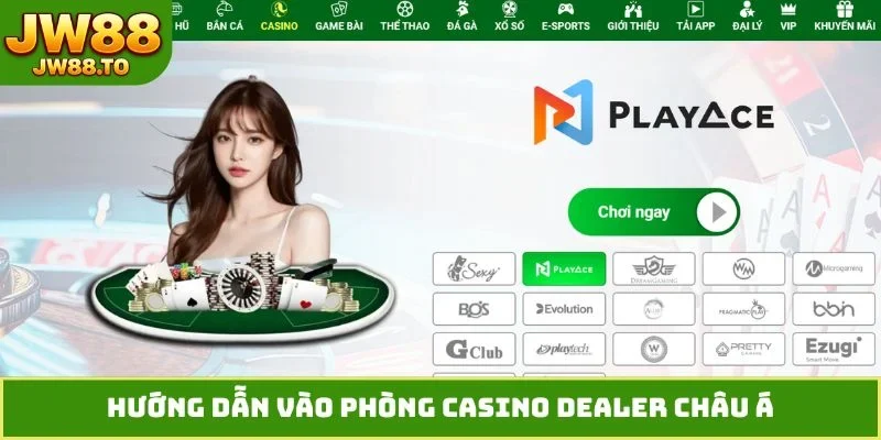 Phòng Casino Dealer Châu Á - Sảnh Cược Vip Đỉnh Cao