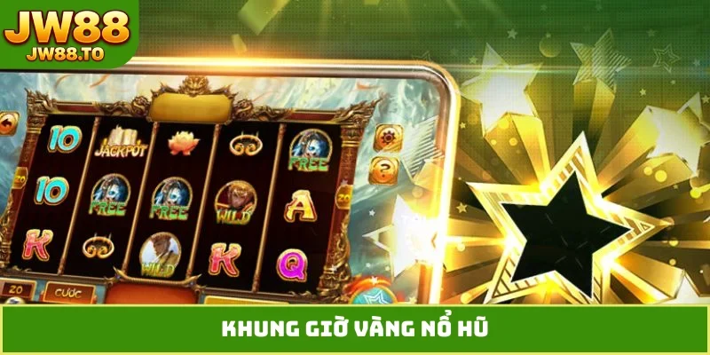 Nổ Hũ JW88 - 5 Tuyệt Chiêu Giúp Bạn Săn Jackpot Mỗi Ngày