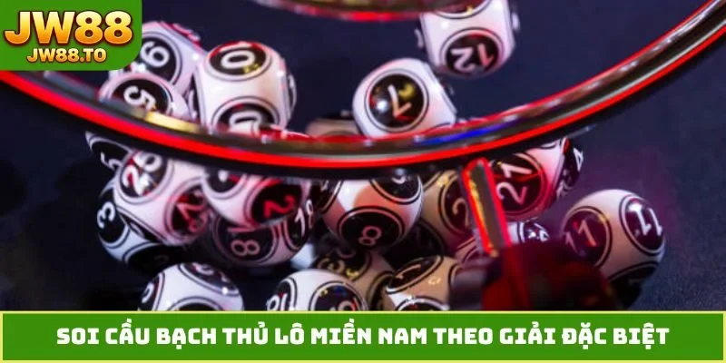 Soi Cầu Bạch Thủ Lô Miền Nam JW88 - Săn Số Chuẩn Xác