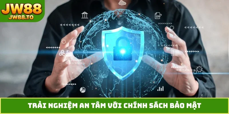 Chính Sách Bảo Mật JW88 - Lớp Khiên Bảo Vệ Dữ Liệu